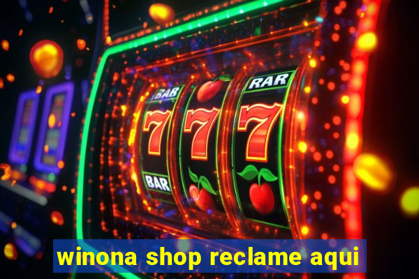 winona shop reclame aqui